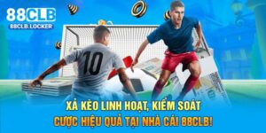 Xả Kèo Linh Hoạt, Kiểm Soát Cược Hiệu Quả Tại Nhà Cái 88CLB!