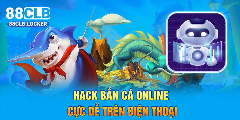 Hack bắn cá online cực dễ trên điện thoại