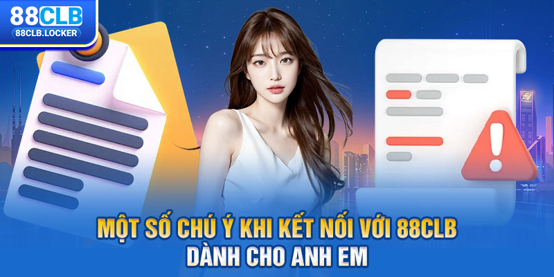 Một số chú ý khi kết nối với 88CLB dành cho anh em Một số chú ý khi kết nối với 88CLB dành cho anh em