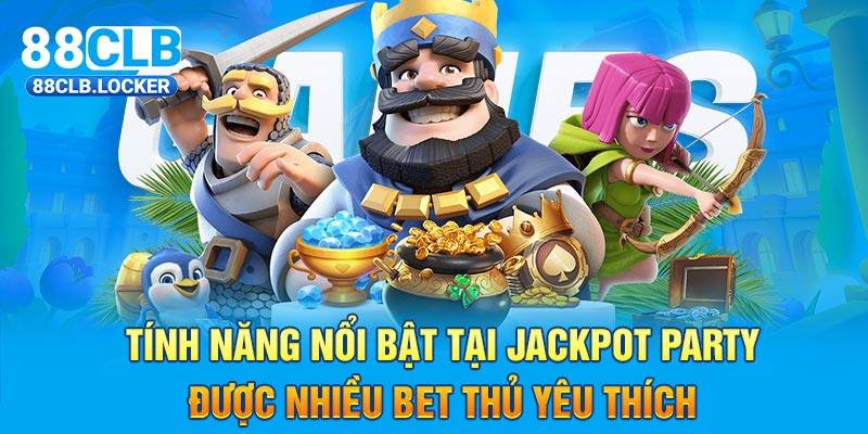 Tính năng nổi bật tại Jackpot Party được nhiều bet thủ yêu thích Tính năng nổi bật tại Jackpot Party được nhiều bet thủ yêu thích