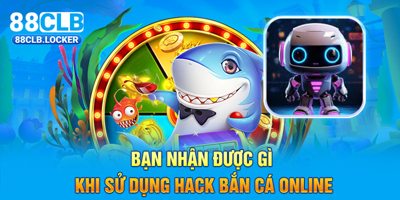 Hack bắn cá online để nhận vàng về liên tục, đổi thưởng mỏi tay