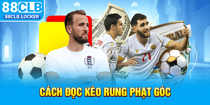 Cách đọc kèo rung phạt góc