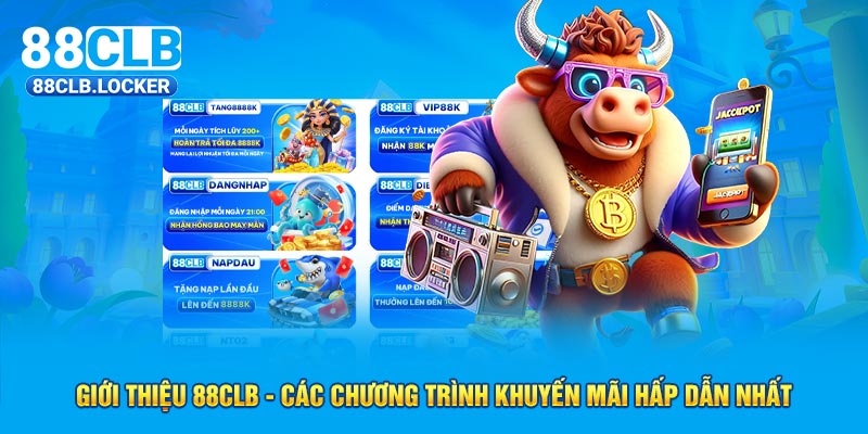 Giới thiệu 88CLB - các chương trình khuyến mãi hấp dẫn nhất