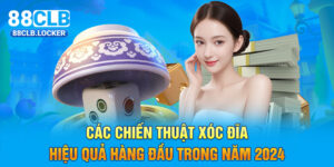 Các Chiến Thuật Xóc Đĩa Hiệu Quả Hàng Đầu Trong Năm 2024