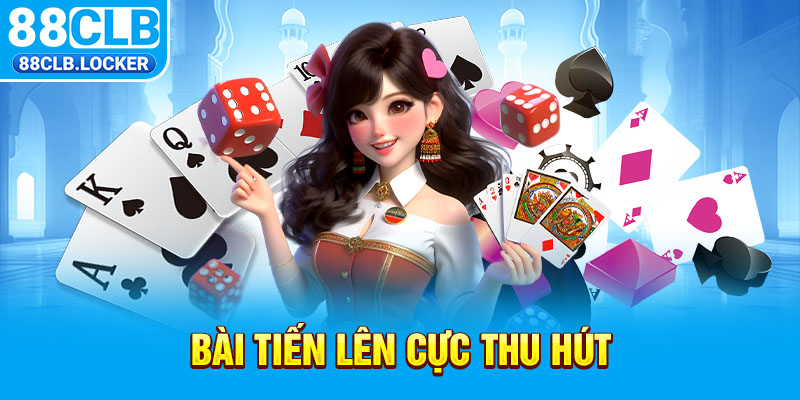 Bài tiến lên cực thu hút