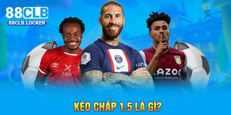 Kèo chấp 1.5 là gì?