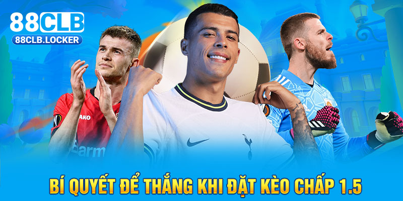 Bí quyết để thắng khi đặt kèo chấp 1.5