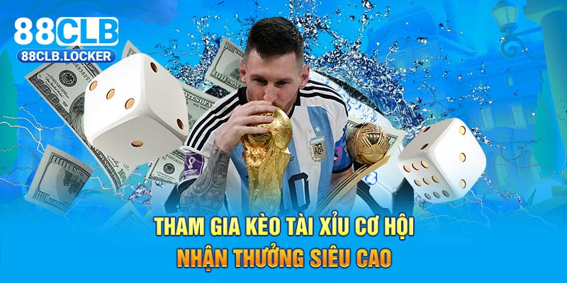 Tham gia các loại kèo bóng đá nhận cơ hội nhận thưởng siêu cao