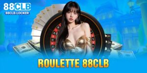Roulette 88CLB - Gợi Ý 4 Kinh Nghiệm Giúp Hốt Bạc Lớn 