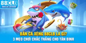 Bắn Cá Xèng 88CLB Là Gì - 3 Mẹo Chơi Chắc Thắng Cho Tân Binh