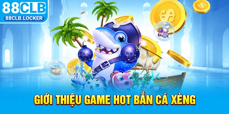 Giới thiệu game hot bắn cá xèng