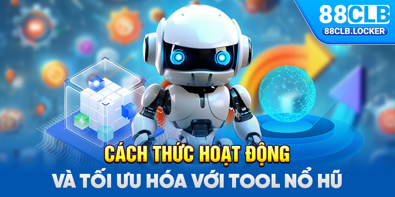 Cách thức hoạt động và tối ưu hóa với tool nổ hũ
