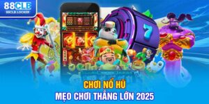 Chơi Nổ Hũ - Mẹo Chơi Thắng Lớn 2025