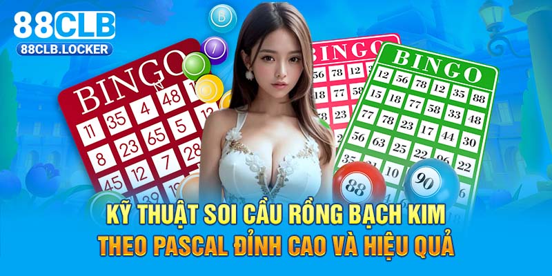Kỹ thuật soi cầu rồng bạch kim theo Pascal đỉnh cao và hiệu quả