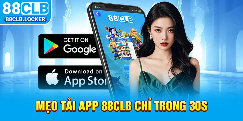 Mẹo tải app 88CLb chỉ trong 30s